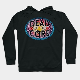 Tie Dye Dead to the Core lyric deadhead jamband grateful dead company fathers day mothers day hippie Hoodie